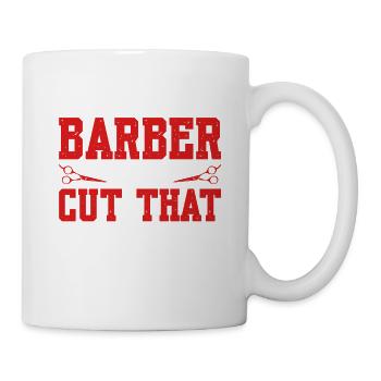 If A Barber Can't Cut That Nobody Can - Tasse - Weiß - Rechts