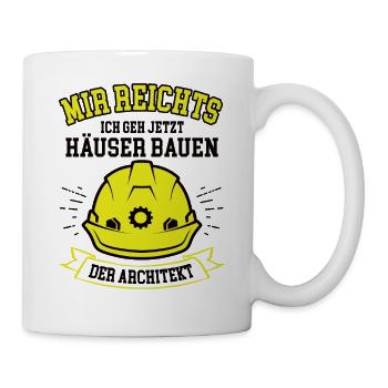 Architekt Baustelle Bauherr Spruch Architektur - Tasse - Weiß - Rechts