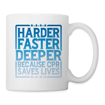 Harder, Faster, Deeper Because Cpr Saves Lives 8 - Mug - white - Right