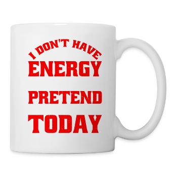 Je n’ai pas l’énergie de faire semblant de t’aimer - Mug blanc - blanc - Droite