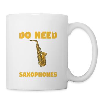 Ja, ich brauche wirklich all diese Saxophone - Tasse - Weiß - Rechts
