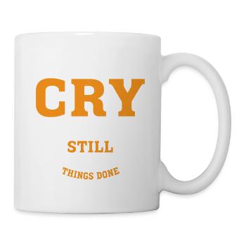 I May Cry But I Can Still Get Things Done 2 - Tasse - Weiß - Rechts