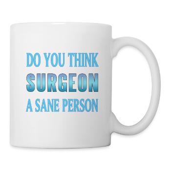 Surgeon Of Course I'm Crazy Funny Doctor Designs - Tasse - Weiß - Rechts