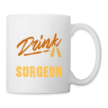 Safety First Drink With A Surgeon Funny Doctor - Tasse - Weiß - Rechts