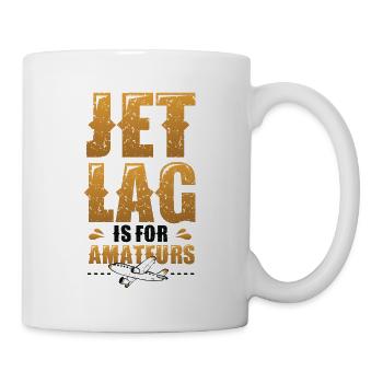 Jet Lag Ist Für Amateure, Reise-Enthusiasten - Tasse - Weiß - Rechts
