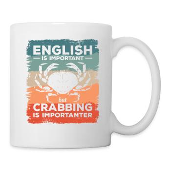 Englisch ist wichtig, aber Krabbenfischen ist wichtiger - Tasse - Weiß - Rechts