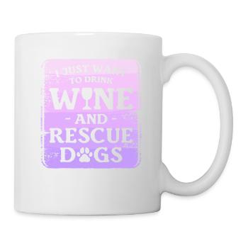 Ich will nur Wein trinken und Hunde retten Hund - Tasse - Weiß - Rechts