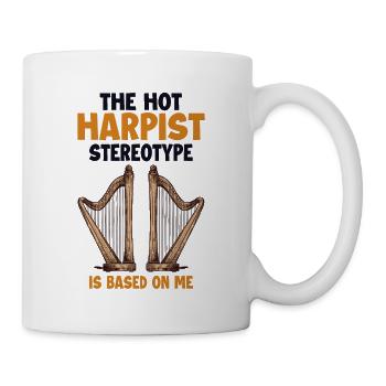 Harpist Stereotype is Based On Me Harfenmusik - Tasse - Weiß - Rechts