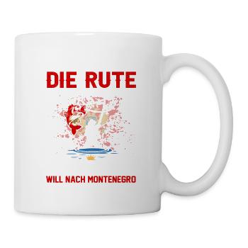 Reicht Mir Die Rute Der König Will Nach Montenegro - Tasse - Weiß - Rechts
