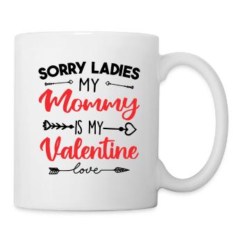 Sorry ladies my mommy is my valentine - Mug blanc - blanc - Droite