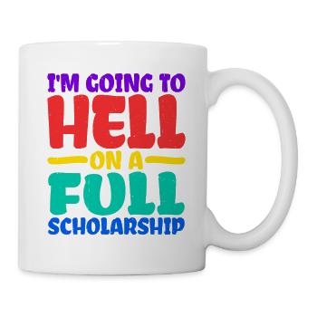 I'm Going To Hell On A Full Scholarship 2 - Mug - white - Right