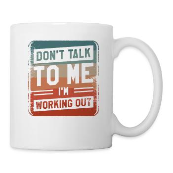 Sprich nicht mit mir, ich trainiere Fitness - Tasse - Weiß - Rechts