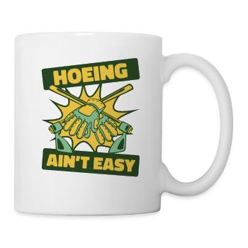 Hoeing Ain't Easy Schrebergarten Kleingarten - Tasse - Weiß - Rechts