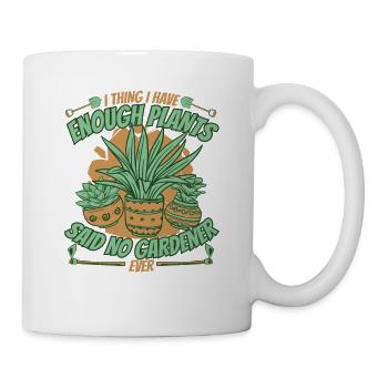 I Thing I have Enough Plants Horticulture Gardener - Mug - white - Right