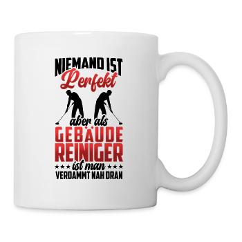 Gebäudereiniger ist nicht perfekt Fensterputzer - Tasse - Weiß - Rechts