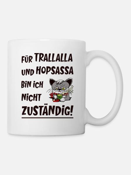 Trallalla und Hopsassa - sturer Kater - Tasse - Weiß