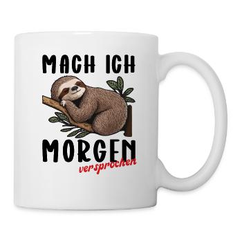 mach ich morgen versprochen - Tasse - Weiß - Rechts