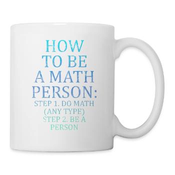How To Be A Math Person, Do Math, Be A Person 3 - Mug - white - Right