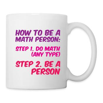 How To Be A Math Person, Do Math, Be A Person 4 - Tasse - Weiß - Rechts