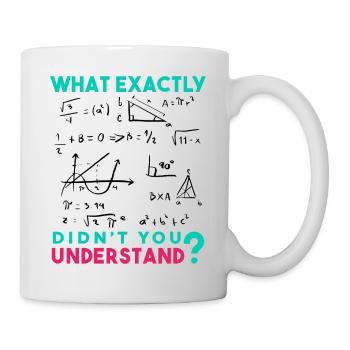 Lustige Mathe Sprüche, Physik und Mathe Formel - Tasse - Weiß - Rechts