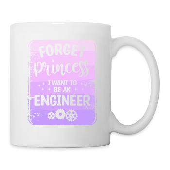Vergiss Prinzessin, ich will Ingenieurin werden - Tasse - Weiß - Rechts
