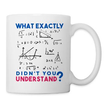Lustige Mathe Sprüche, Physik und Mathe Formel - Tasse - Weiß - Rechts