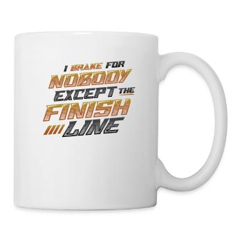 Ich Bremse Für Niemanden, außer Für Die Ziellinie - Tasse - Weiß - Rechts