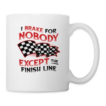 Ich Bremse Für Niemanden, außer Für Die Ziellinie - Tasse - Weiß - Rechts