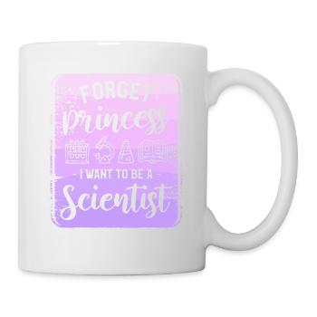 Vergiss Prinzessin, ich will Wissenschaftlerin werden Wissenschaft - Tasse - Weiß - Rechts