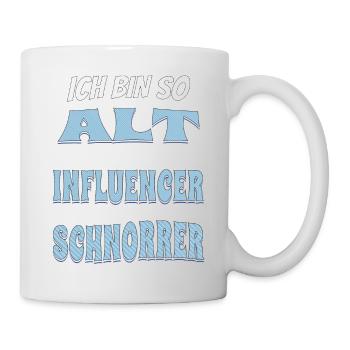 Ich bin so alt da hießen Influencer noch Schnorrer - Tasse - Weiß - Rechts