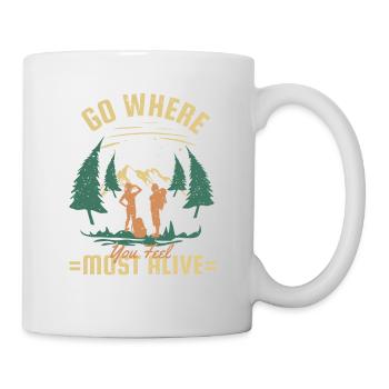 Go Where Feel Most Alive Trekking Mountain Hiking - Mug - white - Right