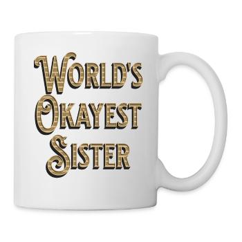 Worlds Okayest Sister - Mug - white - Right