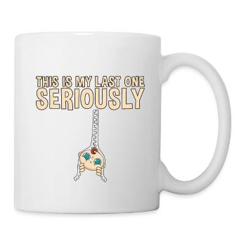 This Is My Last One Seriously 2 - Tasse - Weiß - Rechts
