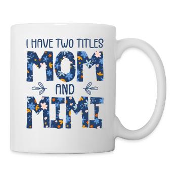 Ich habe zwei Titel: Mama und Mimi - Tasse - Weiß - Rechts