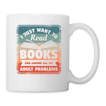 I Just Want To Read Book And Ignore All My Adult - Mug - white - Right