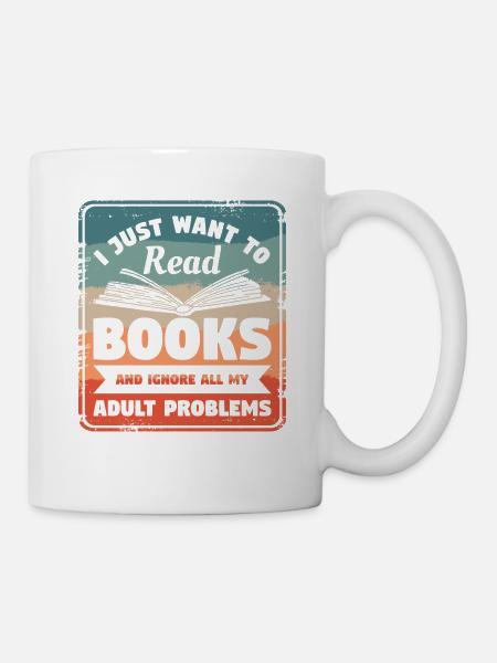 I Just Want To Read Book And Ignore All My Adult - Mug - white