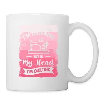 Es sieht vielleicht so aus, als würde ich zuhören, aber in meinem Kopf - Tasse - Weiß - Rechts