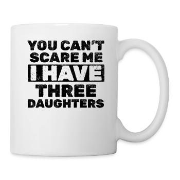 Father's Day - You Can't Scare Me I Have Three Dau - Tasse - Weiß - Rechts