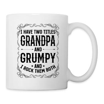 I Have Two Titles Grandpa And Grumpy - Grandpa Fat - Tasse - Weiß - Rechts