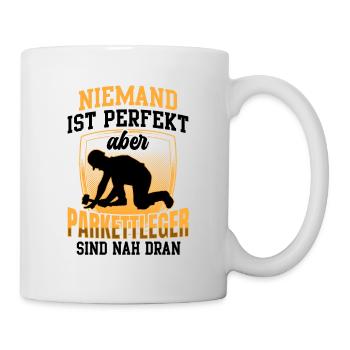 Parkettleger ist nicht perfekt Fußbodenleger - Tasse - Weiß - Rechts