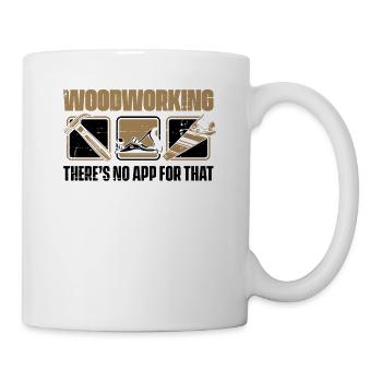 Woodworking There's No App For That Tischler - Tasse - Weiß - Rechts