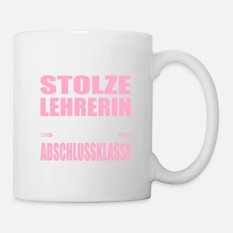 Ich Bin Stolze Lehrerin Abschlussklasse Abschied - Tasse - Weiß