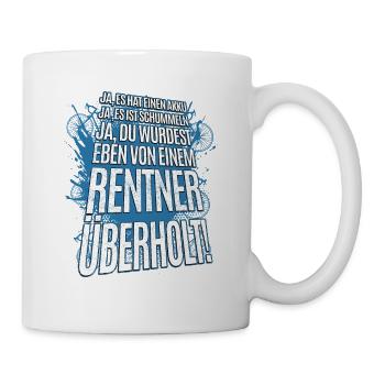 Ja, du wurdest gerade von einem Rentner überholt! - Tasse - Weiß - Rechts