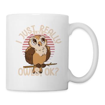 I Just Really Like Owls, Ok? Night Owl Nocturnal B - Tasse - Weiß - Rechts
