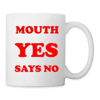 Mouth Says Yes, Cholesterol Says No 2 - Tasse - Weiß - Rechts