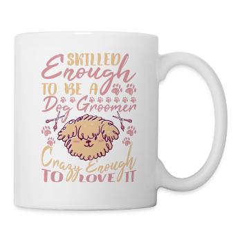 Skilled Enough To Be A Dog Groomer 2 - Tasse - Weiß - Rechts