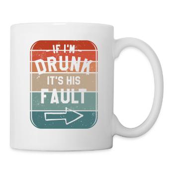 If I'm Drunk It's His Fault Beer Drinking Alcohol - Mug - white - Right