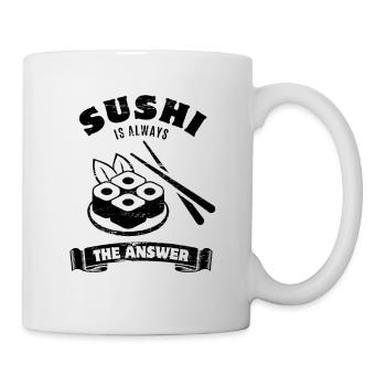 Sushi is always the answer - Spruch - Tasse - Weiß - Rechts