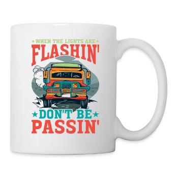 When The Lights Are Flashin' Don't Be Passin' - Tasse - Weiß - Rechts