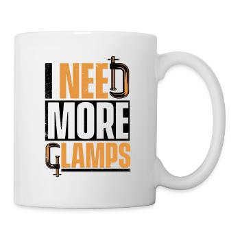I Need More Clamps Tischler Carpenter Schreiner - Mug - white - Right